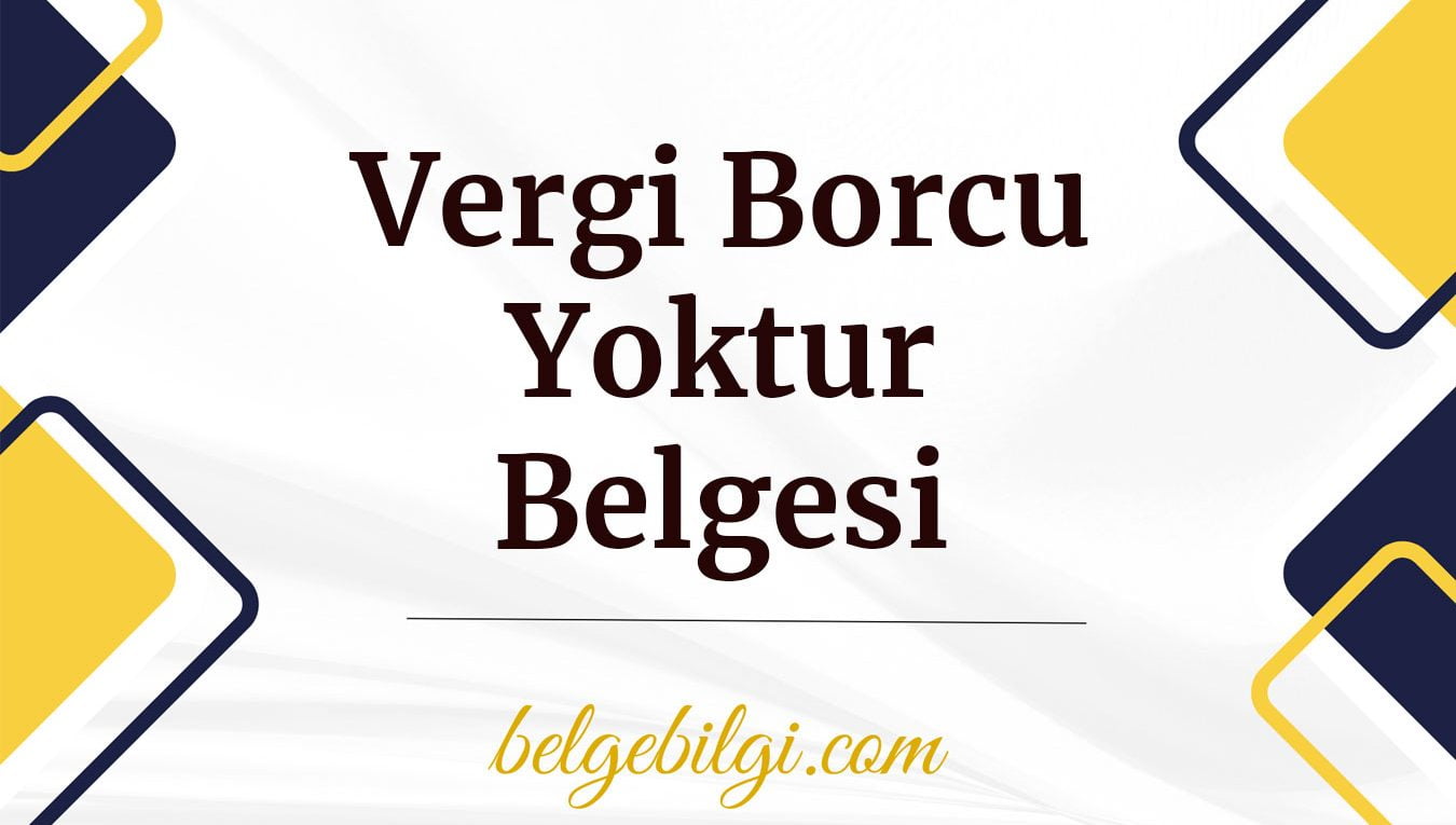vergi borcu yoktur belgesi